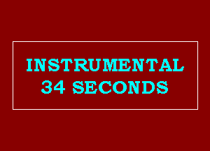 INSTRUMENTAL
34 SECONDS