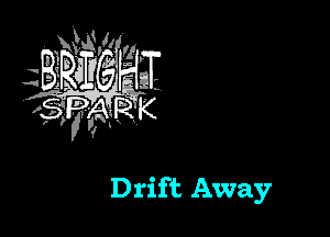 Drift Away