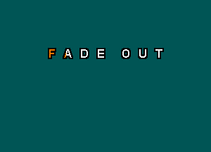 FADE OUT