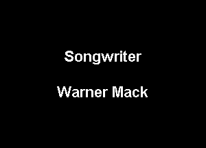 Songwriter

Warner Mack