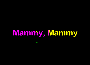 Mammy, Mammy