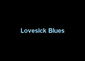 Lovesick Blues