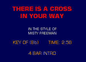 IN THE STYLE OF
MISTY FREEMAN

KB OF (Bbl TIME 258

4 BAR INTRO