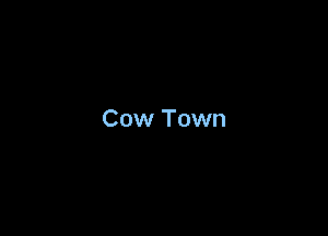 Cow Town