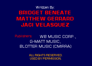 W ritcen By

WB MUSIC CORP,
G-MATT MUSIC.
BLDTTEFI MUSIC ECMIRFIAJ

ALL RIGHTS RESERVED
USED BY PENSSION