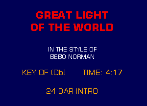 IN THE STYLE OF
8580 NORMAN

KEY OF (Dbl TIMEi 417

24 BAR INTRO
