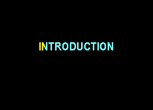 INTRODUCTION