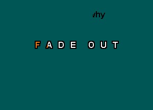 FADE OUT