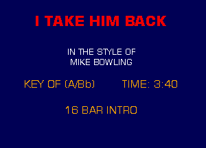 IN THE STYLE 0F
MIKE BOWLING

KEY OF (NEW TIME 3140

18 BAR INTRO