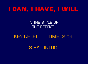IN THE STYLE OF
THE PERFNS

KEY OF EFJ TIME12154

8 BAR INTRO