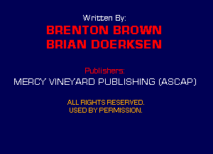Written Byz

MERCY VINEYARD PUBLISHING (ASCAPJ

ALL RIGHTS RESERVED.
USED BY PERMISSION