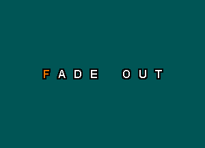 FADE OUT