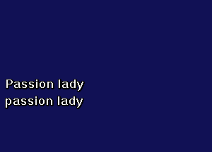 Passion lady
passion lady