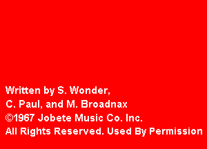 Written by S. Wonder.

C. Paul, and M. Broadnax

E31967 Jobete Music Co. Inc.

All Rights Reserved. Used By Permission