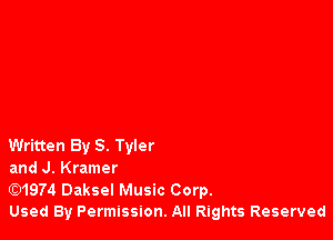 Written By 8. Tyler
and J. Kramer

E31974 Daksel Music Corp.
Used By Permission. All Rights Reserved