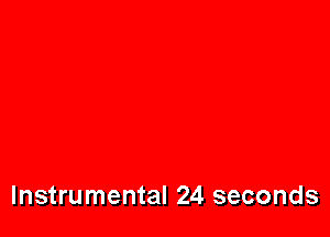 Instrumental 24 seconds