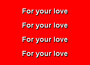 Foryourlove
Foryourlove

Foryourlove

Foryourlove