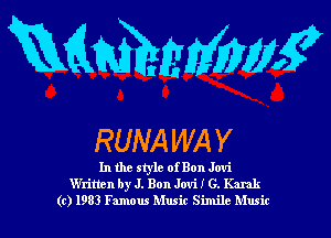 thrmfmg

RUNA WA Y

In the style of Bon Jovi
Written by J. Bon Jovi I G. Kamk
(c) 1983 Famous Musir Simile Music