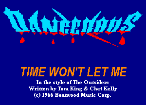 mmmw

TIME WONTh T0 LE T ME

In the slety
enlszni3 Tom King 3'? Chledte Kelly

(c )19 eatwood Music Co 011).