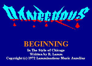 mmmw

BEGINNING

In The Style of Chicago
W'ritlen by R. L'anun
Copyright (c) 1972 Ixaxnminations Music Aurelius