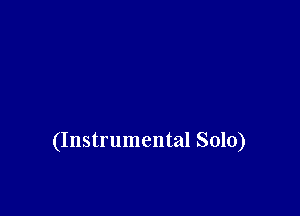 (Instrumental Solo)