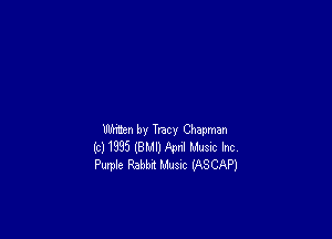man by Tracy Chapman
(c) 1995 (81310de la'usx hcA
Purple Rabbit Musvc WSCAP)