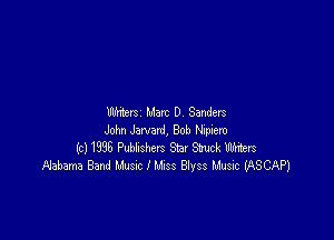 Writers Mart D Sanders

Join Jmard, Bob Nwm
(c) 1993 Pubbshers Star Stank Wists
Flabama 83nd Musnc I Muss Biyss Music WSCAP)