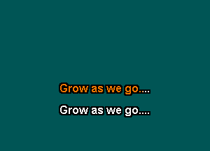 Grow as we 90....

Grow as we 90....