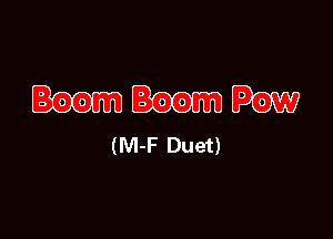 Boom Boom Pow

(M-F Duet)