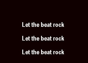 Let the beat rock

Let the beat rock

Let the beat rock