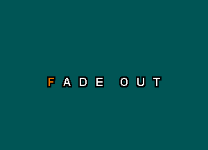 FADE OUT