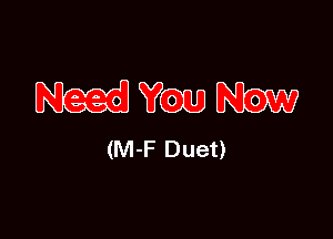 Nadatmm

(M-F Duet)