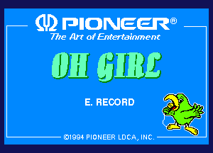 (U) pncweenw

7775 Art of Entertainment

(IDIHI MERE

E. RECORD

E11994 PIONEER LUCA, INC.