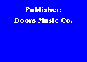 Publishen
Doors Music Co.