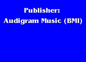 Publishen
Audigram Music (BM!)