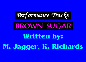 ?erformmwe Tracks

Written by
M. Jagger, K. Richards