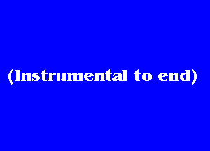 (Instrumental to end)