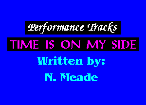 Tezformance rJ'raaEs

Written by
N. Meade