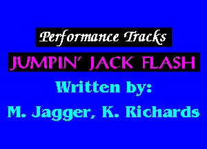 ?erformmwe Tracks

Written by
M. Jagger, K. Richards