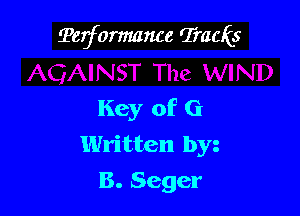 Terformance Tracks

Key of G
Written by
B. Seger