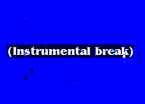 (Instrumental break)