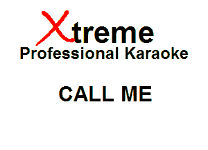 Xin'eme

Professional Karaoke

CALL ME