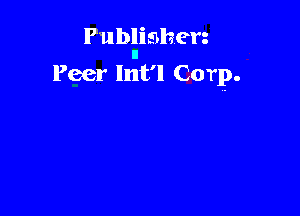 Publishen

ll
Peer lnt'l Corp.