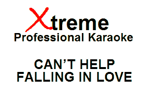Xin'eme

Professional Karaoke

CAWT HELP
FALLING IN LOVE