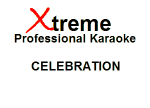 Xin'eme

Professional Karaoke

CELEBRATION