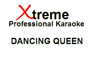Xin'eme

Professional Karaoke

DANCING QUEEN