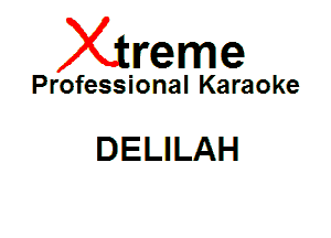Xin'eme

Professional Karaoke

DELILAH