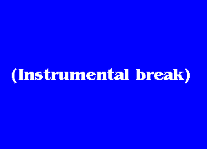 (Instrumental break)