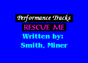 Teiformance Tracks

Written by
Smith, Miner