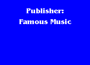 Publishen
Famous Music